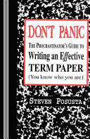 Don't Panic: The Procrastinator's Guide to Writing an Effective Term Paper
