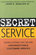 Secret Service: Hidden Systems That Deliver Unforgettable Customer Service