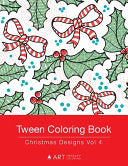 Tween Coloring Book: Christmas Designs Vol 4: Colouring Book for Teenagers, Young Adults, Boys, Girls, Ages 9-12, 13-16, Cute Arts & Craft Gift, Detai