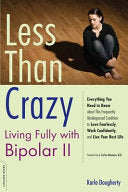 Less Than Crazy: Living Fully with Bipolar II