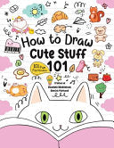 How to Draw 101 Cute Stuff for Kids: A Step-by-Step Guide to Drawing Fun and Adorable Characters! (Fun Facts 101 Edition)