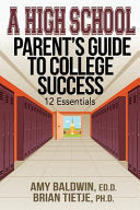 A High School Parent's Guide to College Success: 12 Essentials