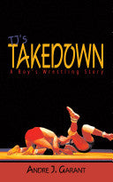 Tj's Takedown: A Boy's Wrestling Story