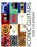 Iconic Guitars 2025 Calendar: 2025 Calendar