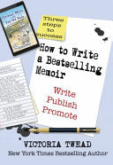 How to Write a Bestselling Memoir: Three Steps - Write, Publish, Promote