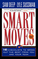 Smart Moves: 140 Checklists to Bring Out the Best from You and and Your Team, Revised Edition