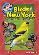 The Kids' Guide to Birds of New York: Fun Facts, Activities, and 85 Cool Birds