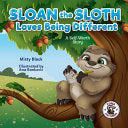 Sloan the Sloth Loves Being Different: A Self-Worth Story