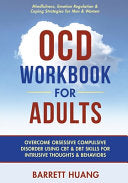 OCD Workbook for Adults: Overcome Obsessive Compulsive Disorder Using CBT & DBT Skills for Disruptive Thoughts & Behaviors Mindfulness, Emotion Regula