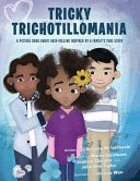 Tricky Trichotillomania: A picture book about hair-pulling inspired by a family's true story
