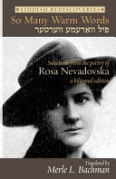 So Many Warm Words: Selections from the Poetry of Rosa Nevadovska - A bilingual edition of Yiddish poems