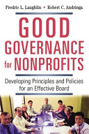 Good Governance for Nonprofits: Developing Principles and Policies for an Effective Board