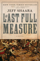 The Last Full Measure: A Novel of the Civil War