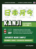 Japanese Kanji for Beginners - Volume 2 Textbook and Integrated Workbook for Remembering JLPT N4 Kanji Learn how to Read, Write and Speak Japanese: A