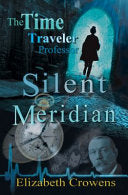 The Time Traveler Professor, Book One: Silent Meridian