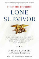 Lone Survivor: The Eyewitness Account of Operation Redwing and the Lost Heroes of SEAL Team 10