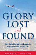 Glory Lost and Found: How Delta Climbed from Despair to Dominance in the Post-9/11 Era