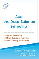 Ace the Data Science Interview: Unveil The Secret of 100 Questions from the World's leading Tech Giants