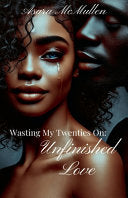Wasting My Twenties On: Unfinished Love