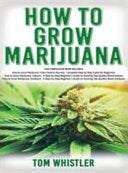 How to Grow Marijuana: 3 Books in 1 - The Complete Beginner's Guide for Growing Top-Quality Weed Indoors and Outdoors