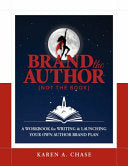 Brand the Author (Not the Book): A Workbook for Writing & Launching Your Own Author Brand Plan