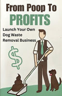 From Poop to Profits: Launch Your Own Dog Waste Removal Business