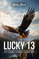 Lucky 13: Life Lessons Learned The Hard Way