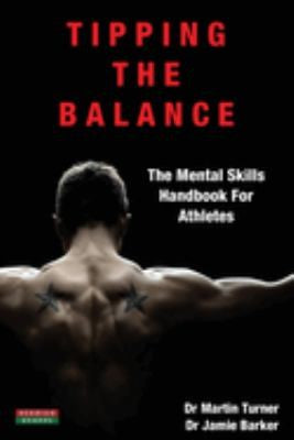 Tipping The Balance: The Mental Skills Handbook For Athletes [Sport Psychology Series]