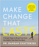Make Change That Lasts (B&w Illustrations): 9 Simple Ways to Break Free from the Habits That Hold You Back