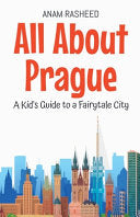 All About Prague: A Kid's Guide to a Fairytale City