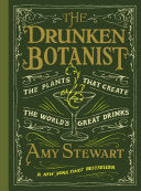 The Drunken Botanist: The Plants That Create the World's Great Drinks: 10th Anniversary Edition