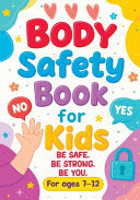 Body Safety Book for Kids: An Educational Workbook Guide to Body Boundaries, Healthy Relationships and Life Skills for Children and Families