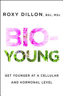 Bio-Young: Get Younger at a Cellular and Hormonal Level