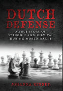 Dutch Defense: A true story of struggle and survival during World War II