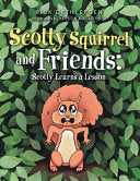 Scotty Squirrel and Friends: Scotty Learns a Lesson