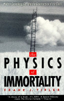 The Physics of Immortality: Modern Cosmology, God and the Resurrection of the Dead