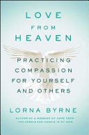 Love from Heaven: Practicing Compassion for Yourself and Others