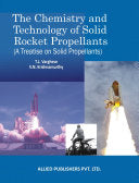 The Chemistry and Technology of Solid Rocket Propellants: (A Treatise on Solid Propellants)