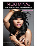 Nicki Minaj: The Woman Who Stole the World