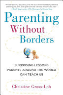 Parenting Without Borders: Surprising Lessons Parents Around the World Can Teach Us