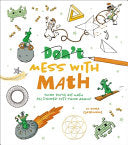 Mess with Math: Over 70 Hands-On Projects for Kids