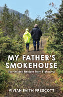 My Father's Smokehouse: Stories and Recipes from Fishcamp