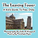 The Leaning Tower, A Kid's Guide To Pisa, Italy