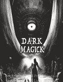 Dark Black Occult Magick Powerful Summoning Spells for Entities forProtection and Incredible Power: For Followers and Practitioners of Occult Practice