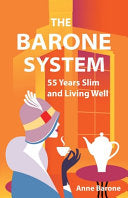 The Barone System: 55 Years Slim and Living Well