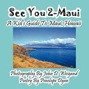 See You 2-Maui---A Kid's Guide To Maui, Hawaii