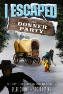 I Escaped The Donner Party: Pioneers on the Oregon Trail, 1846