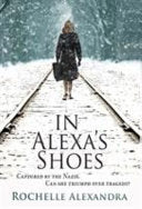 In Alexa's Shoes: Captured by the Nazis, can she triumph over tragedy? (A gripping WWII historical fiction novel)
