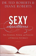 Sexy Christians: The Purpose, Power, and Passion of Biblical Intimacy