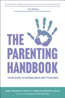 The Parenting Handbook: Your Guide to Raising Resilient Children